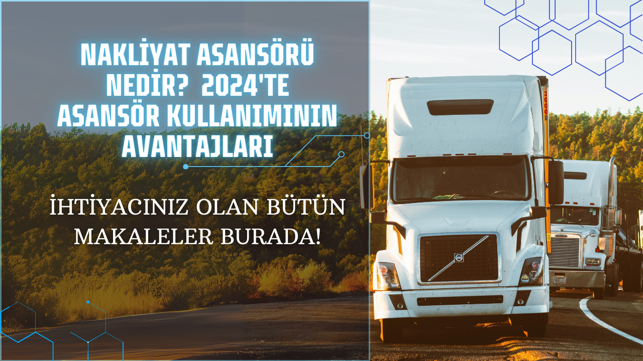 Nakliyat Asansörü Nedir? 2024'te Asansör Kullanımının Avantajları